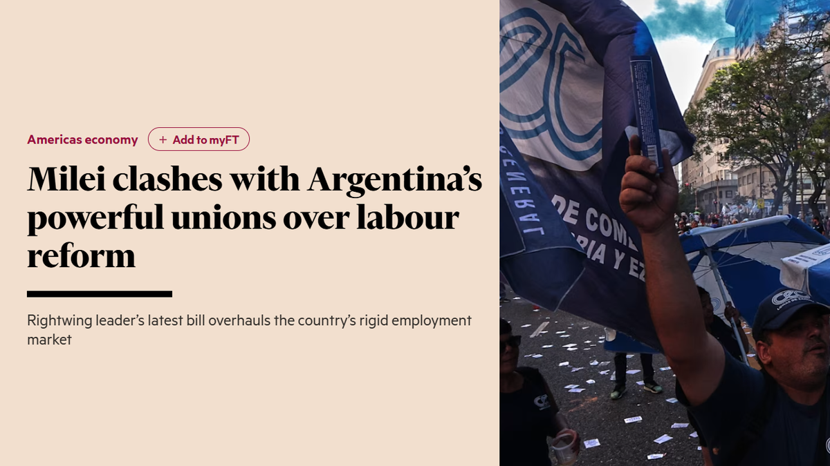 Financial Times califica a la reforma laboral de Javier Milei como el mayor intento en décadas de limitar el poder sindical